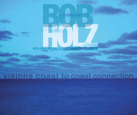 Bob Holz New Album with Stanley Clarke to be release in February — Roy Holland Productions