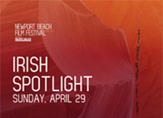 19th Annual Newport Beach Film Festival To Celebrate Irish Cinema And Culture — Newport Beach Film Festival Irish Spotlight