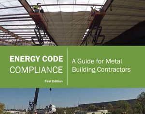 Now Available – MBMA’s Energy Code Compliance: A Guide for Metal Building Contractors — MBMA